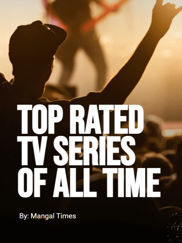 Top Rated TV Series Of All Time